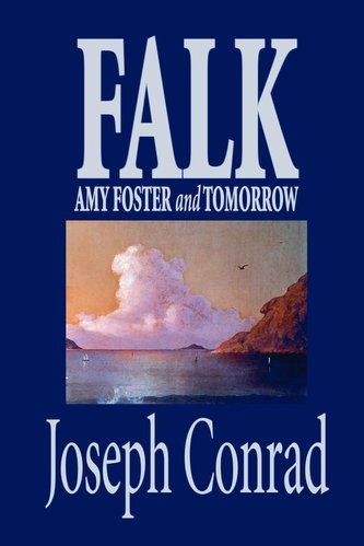 Falk, Amy Foster, and Tomorrow by Joseph Conrad, Fiction, Classics