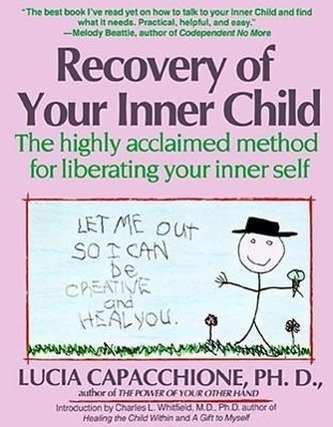 Recovery of Your Inner Child: The Highly Acclaimed Method for Liberating Your Inner Self