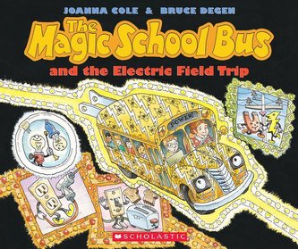 The Magic School Bus and the Electric Field Trip [With *]