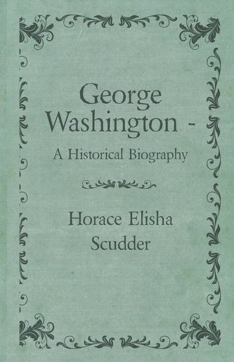 George Washington - A Historical Biography