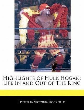 Highlights of Hulk Hogan: Life in and Out of the Ring