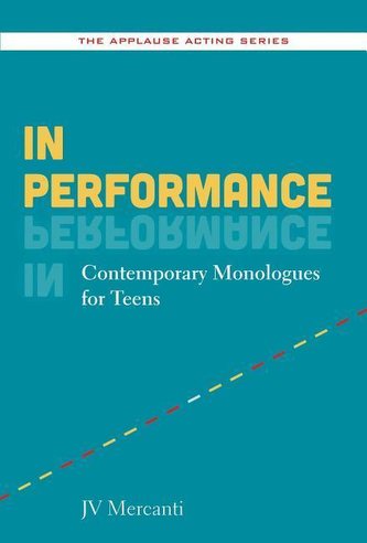 In Performance: Contemporary Monologues for Teens