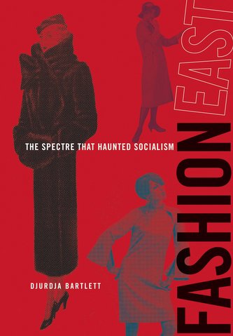 Fashioneast: The Spectre That Haunted Socialism