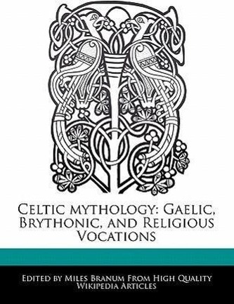 Celtic Mythology: Gaelic, Brythonic, and Religious Vocations