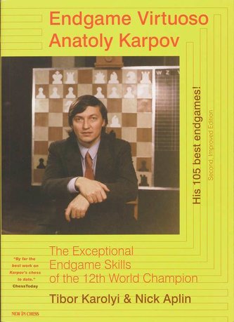 Endgame Virtuoso Anatoly Karpov: The Exceptional Endgame Skills of the 12th World Champion