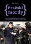 Pražské mordy - Skutečné kriminální případy z let první republiky (1918–1938)