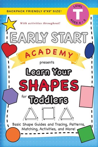 Early Start Academy, Learn Your Shapes for Toddlers: (Ages 3-4) Basic Shape Guides and Tracing, Patterns, Matching, Activities,