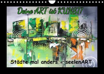 Städte mal anders - seelenART (Wandkalender 2022 DIN A4 quer)