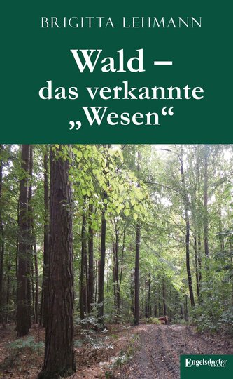 Wald - das verkannte \"Wesen\"