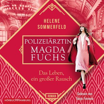 Polizeiärztin Magda Fuchs - Das Leben, ein großer Rausch
