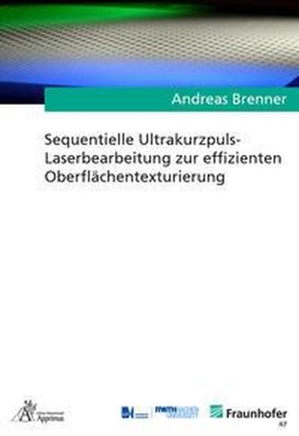 Sequentielle Ultrakurzpuls-Laserbearbeitung zur effizienten Oberflächentexturierung