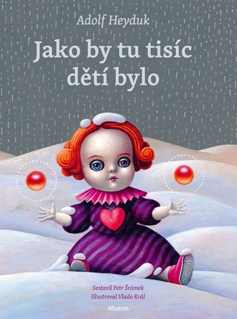 Jako by tu tisíc dětí bylo (Adolf Heyduk, 2017)