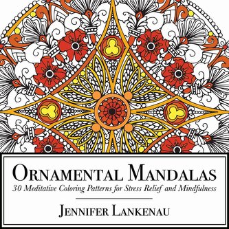 Ornamental Mandalas: 30 Meditative Coloring Patterns for Stress Relief and Mindfulness