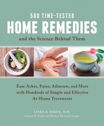 500 Time-Tested Home Remedies and the Science Behind Them