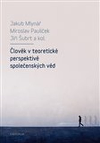Člověk v teoretické perspektivě společenských věd (Jiří Šubrt, 2017)