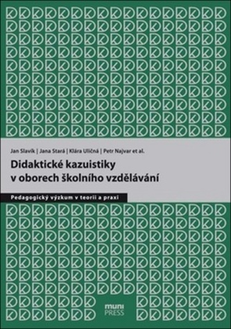 Didaktické kazuistiky v oborech školního vzdělávání (Jana Stará, 2017) Didaktické kazuistiky v oborech školního vzdělávání (Jana Stará, 2017)