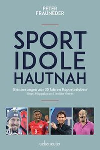 Sportidole hautnah - Erinnerungen aus 30 Jahren Reporter-Leben