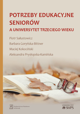 Potrzeby edukacyjne seniorów a uniwersytet trzeciego wieku Potrzeby edukacyjne seniorów a uniwersytet trzeciego wieku