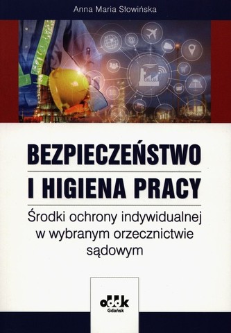 Bezpieczeństwo i higiena pracy Środki ochrony indywidualnej w wybranym orzecznictwie sądowym