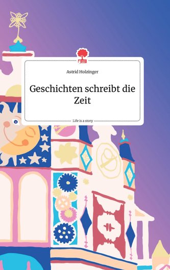 Geschichten schreibt die Zeit. Life is a Story - story.one