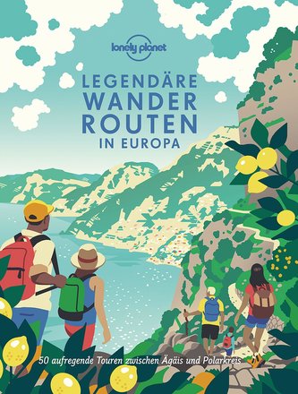 Lonely Planet Legendäre Wanderrouten Europa
