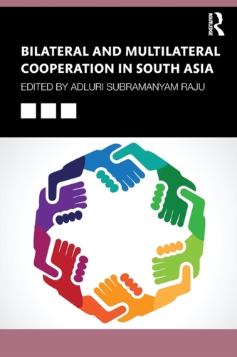 Bilateral and Multilateral Cooperation in South Asia