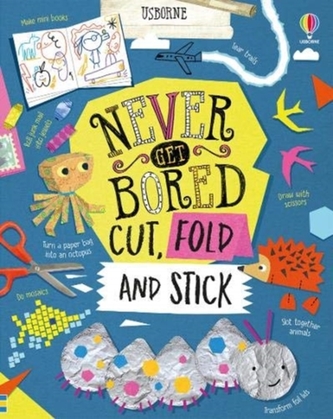 Never Get Bored Cut, Fold and Stick Never Get Bored Cut, Fold and Stick