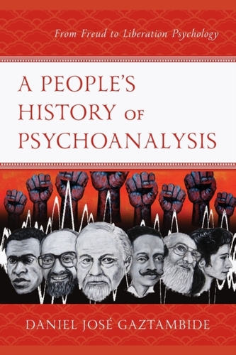 A People's History of Psychoanalysis A People's History of Psychoanalysis