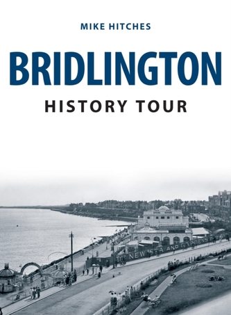 Bridlington History Tour Bridlington History Tour
