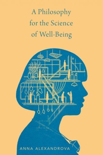 A Philosophy for the Science of Well-Being A Philosophy for the Science of Well-Being