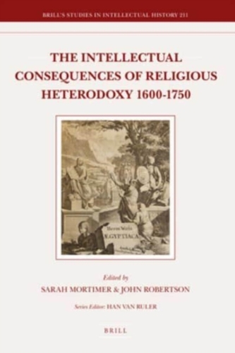 The Intellectual Consequences of Religious Heterodoxy, 1600-1750 The Intellectual Consequences of Religious Heterodoxy, 1600-1750