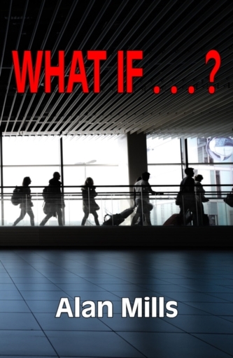 What If . . . ? What If . . . ?