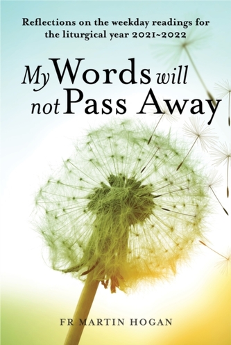 My Words Will Not Pass Away My Words Will Not Pass Away