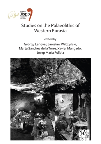 Studies on the Palaeolithic of Western Eurasia Studies on the Palaeolithic of Western Eurasia