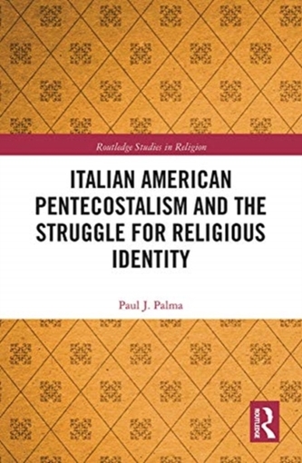 Italian American Pentecostalism and the Struggle for Religious Identity Italian American Pentecostalism and the Struggle for Religious Identity