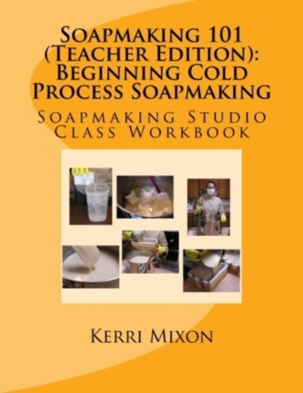 SOAPMAKING 101  TEACHER EDITION
