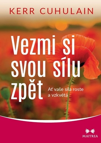 Vezmi si svou sílu zpět : ať vaše síla roste a vzkvétá (Kerr Cuhulain, 2021)