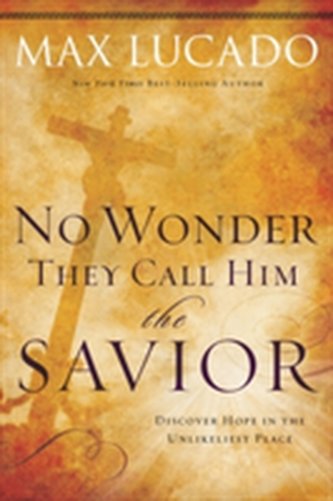 No Wonder They Call Him the Savior No Wonder They Call Him the Savior