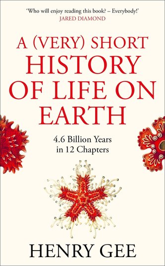 A (Very) Short History of Life On Earth A (Very) Short History of Life On Earth