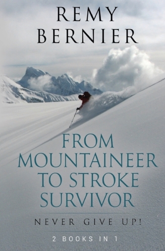 From Mountaineer to Stroke Survivor: Never Give Up!