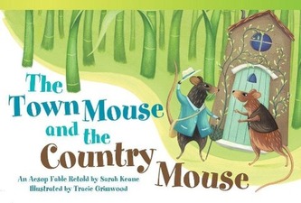 The Town Mouse and the Country Mouse: An Aesop Fable Retold by Sarah Keane
