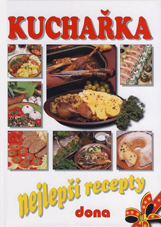 Kuchařka Nejlepší recepty - Alena Doležalová