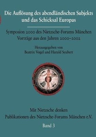 Die Auflösung des abendländischen Subjekts und das Schicksal Europas
