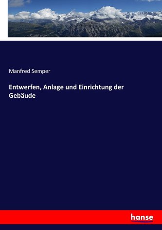 Entwerfen, Anlage und Einrichtung der Gebäude