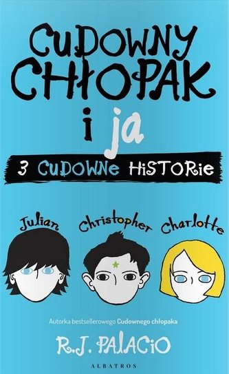 Cudowny chłopak i ja Trzy cudowne historie Cudowny chłopak i ja Trzy cudowne historie