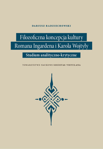 Filozoficzna koncepcja kultury Romana Ingardena i Karola Wojtyły Filozoficzna koncepcja kultury Romana Ingardena i Karola Wojtyły
