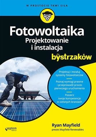 Fotowoltaika Projektowanie i instalacja dla bystrzaków Fotowoltaika Projektowanie i instalacja dla bystrzaków