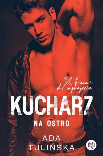 Faceci do wynajęcia Tom 3 Kucharz Na ostro Faceci do wynajęcia Tom 3 Kucharz Na ostro