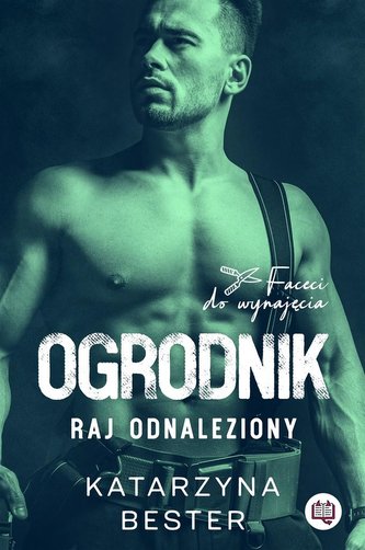 Faceci do wynajęcia Tom 2 Ogrodnik Raj odnaleziony