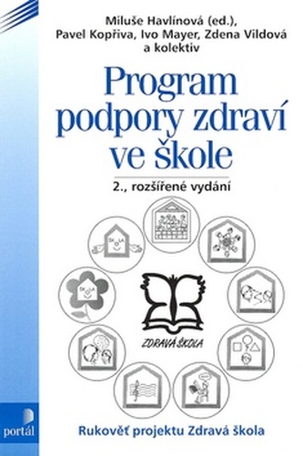 Program podpory zdraví ve škole : rukověť projektu Zdravá škola (Miluše Havlínová, 2006)